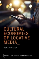 Cultural Economies of Locative Media 0190234911 Book Cover