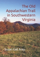 The Old Appalachian Trail in Southwestern Virginia B0BZF4Z65K Book Cover