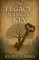The Legacy Within The Key B0FGXMTLKR Book Cover