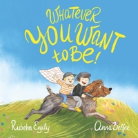 Whatever you want to Be! B0GQDD3ZDH Book Cover