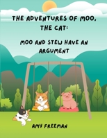 The Adventures of Moo, The Cat: Moo And Stew Have An Argument 199856522X Book Cover
