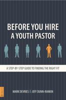 Before You Hire a Youth Pastor: A Step-by-Step Guide to Finding the Right Fit 0764470248 Book Cover