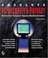 Absolute PC Security and Privacy: Defend Your Computer Against Outside Intruders 0782141277 Book Cover