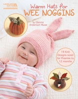 Warm Hats for Wee Noggins (Leisure Arts #5538) 1609002156 Book Cover
