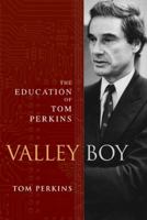 Valley Boy: The Education of Tom Perkins 1592404030 Book Cover