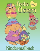 Frohe Ostern Kindermalbuch: Niedliches Ausmalbuch zu Ostern f?r Kinder. Mit Osterlamm, K?ken und Hasen. Auf der R?ckseite der Malbilder finden sic B08XVL4WL8 Book Cover