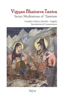 Vigyan Bhairava Tantra. Secret Meditations of Tantrism: Complete Edition (Sanskrit - English). Introduction & Commentaries B0GG6CHKN1 Book Cover