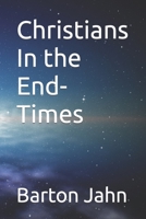 Christians In the End-Times B08YHQVDSW Book Cover