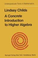 A Concrete Introduction to Higher Algebra 038790333X Book Cover
