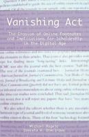 Vanishing ACT: The Erosion of Online Footnotes and Implications for Scholarship in the Digital Age 1936117142 Book Cover