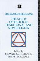THE WORLD'S RELIGIONS: THE STUDY OF RELIGION, TRADITIONAL AND NEW (The world's religions) 0415064325 Book Cover