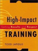 High-Impact Training: Getting Results and Respect 0787946427 Book Cover