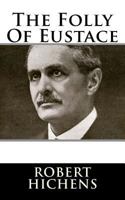 The Folly Of Eustace: 1896 1983529508 Book Cover