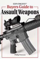 Gun Digest Buyer's Guide To Assault Weapons 0896896803 Book Cover