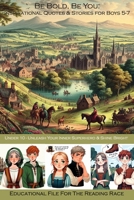 Be Bold, Be You: Inspirational Quotes & Stories for Boys 5-7: Under 10 - Unleash Your Inner Superhero & Shine Bright (READING RACE) B0CVWX3X98 Book Cover