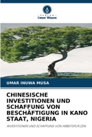 Chinesische Investitionen Und Schaffung Von Beschäftigung in Kano Staat, Nigeria 620585404X Book Cover
