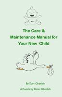 The Care & Maintenance Manual for Your New Child 1304535045 Book Cover