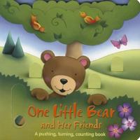 One Little Bear and Her Friends: A Pushing, Turning, Counting Book 1849560269 Book Cover