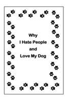 Why I Hate People and Love My Dog 1707644489 Book Cover