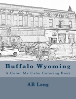 Buffalo Wyoming: A Color Me Calm Coloring Book 1985611473 Book Cover