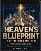 Heavens Blue Print: The Five Fold Ministry B0HHF8FTT4 Book Cover