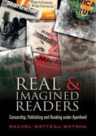 Real and Imagined Readers: Censorship. Publishing and Reading Under Apartheid 1869144023 Book Cover