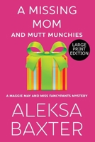 A Missing Mom and Mutt Munchies: Large Print Edition 1637440030 Book Cover