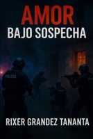AMOR BAJO SOSPECHA (Spanish Edition) B0FH325KHG Book Cover