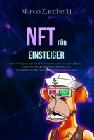 NFT für Einsteiger: lernen Sie jetzt, wie Sie NFTs erstellen und verkaufen können B0CKWN5GFG Book Cover