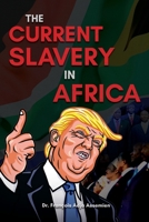 The Current Slavery in Africa 1649453914 Book Cover