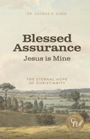 Blessed Assurance Jesus Is Mine: The Eternal Hope of Christianity 1953855407 Book Cover