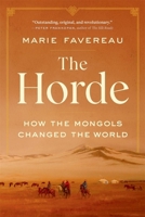 The Horde: How the Mongols Changed the World 0674278658 Book Cover