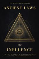 Ancient Laws of Influence: The Lost Blueprint of Power to Command Loyalty and Control Behavior B0G5D2J46K Book Cover