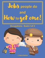 Jobs People do and How to Get One!: Occupations - Book 2 of 2 ("Why do people need to work?" Series, Book 3 of) B08GTJ2FK3 Book Cover