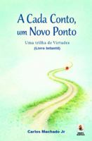 A Cada Conto, Um Novo Ponto: Uma trilha de Virtudes (Portuguese Edition) B0GKQGYVSY Book Cover