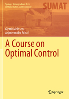 A Course on Optimal Control (Springer Undergraduate Texts in Mathematics and Technology) 3031366573 Book Cover