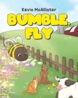 Bumble, Fly 1645155846 Book Cover