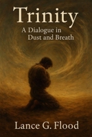 Trinity: A Dialogue in Dust and Breath B0FKHDBDG1 Book Cover