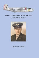 The Clay Pigeons of the Pacific: A Tale of World War Two B08FP9P1XF Book Cover