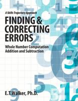 A Skills Trajectory Approach Finding & Correcting Errors: Whole Number Computation Addition and Subtraction 1736393901 Book Cover