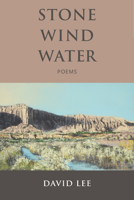 Stone Wind Water: Poems 1891033506 Book Cover