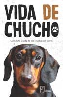 Vida de Chucho: Contando la vida de una chucha con suerte. B08QRKV8GZ Book Cover