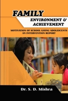 Family Environment and Achievement Motivation of School Going Adolescents: An Intervention Report 1329507568 Book Cover