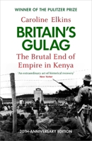 Britain's Gulag: The Brutal End of Empire in Kenya 1529946182 Book Cover