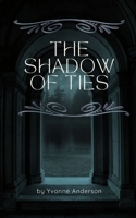 The Shadow of Ties B0HFDTJH28 Book Cover