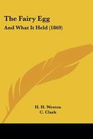 The Fairy Egg: And What It Held 1120878373 Book Cover