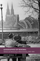 Geographies of Renewal: Heimat and Democracy in West Germany, 1945-1990 1009513435 Book Cover