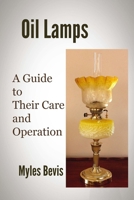 Oil Lamps A Guide To Their Care And Operation 1495995682 Book Cover