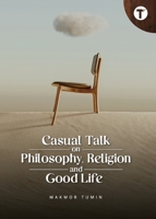 Casual Talk on Philosophy, Religion and Good Life B0BQZDPSB2 Book Cover
