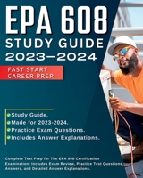 EPA 608 Study Guide 2023-2024: All-in-One Exam Prep For Passing Your National Councilors Examination. Includes Study Guide with Detailed Exam Review ... Test Questions, and Answer Explanations. 1088192416 Book Cover